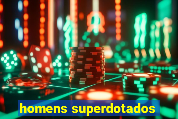 homens superdotados